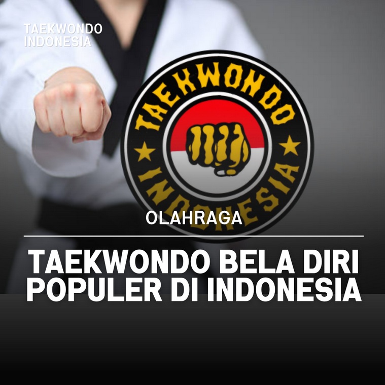 Taekwondo bela diri populer di Indonesia Taekwondo Indonesia Dojang Tanders